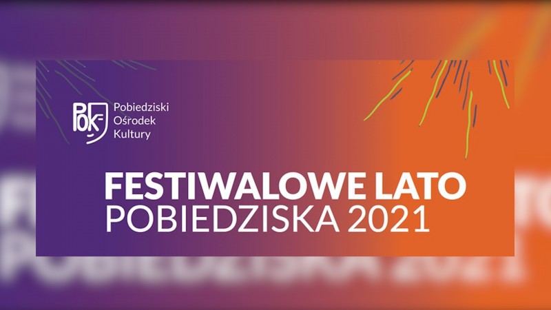 FESTIWALOWE LATO 2021 W POBIEDZSIKACH